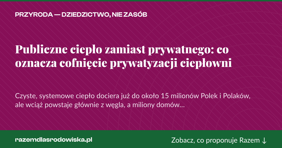 Karta social do udostępnienia: Publiczne ciepło zamiast prywatnego: co oznacza cofnięcie prywatyzacji ciepłowni