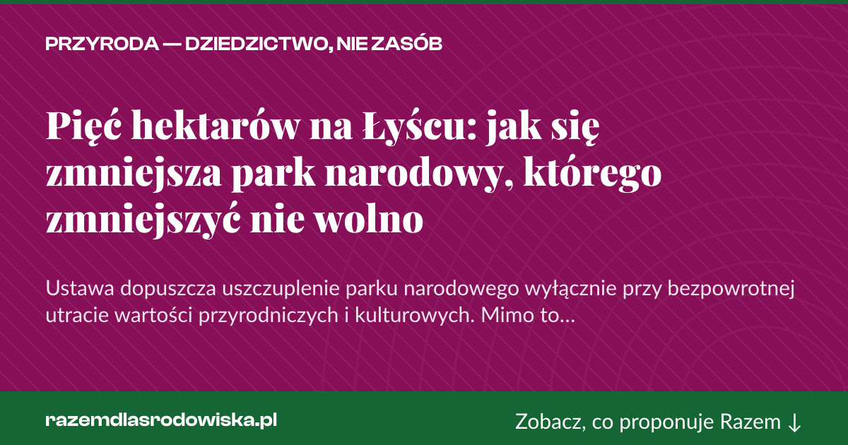 Karta social do udostępnienia: Pięć hektarów na Łyścu: jak się zmniejsza park narodowy, którego zmniejszyć nie wolno