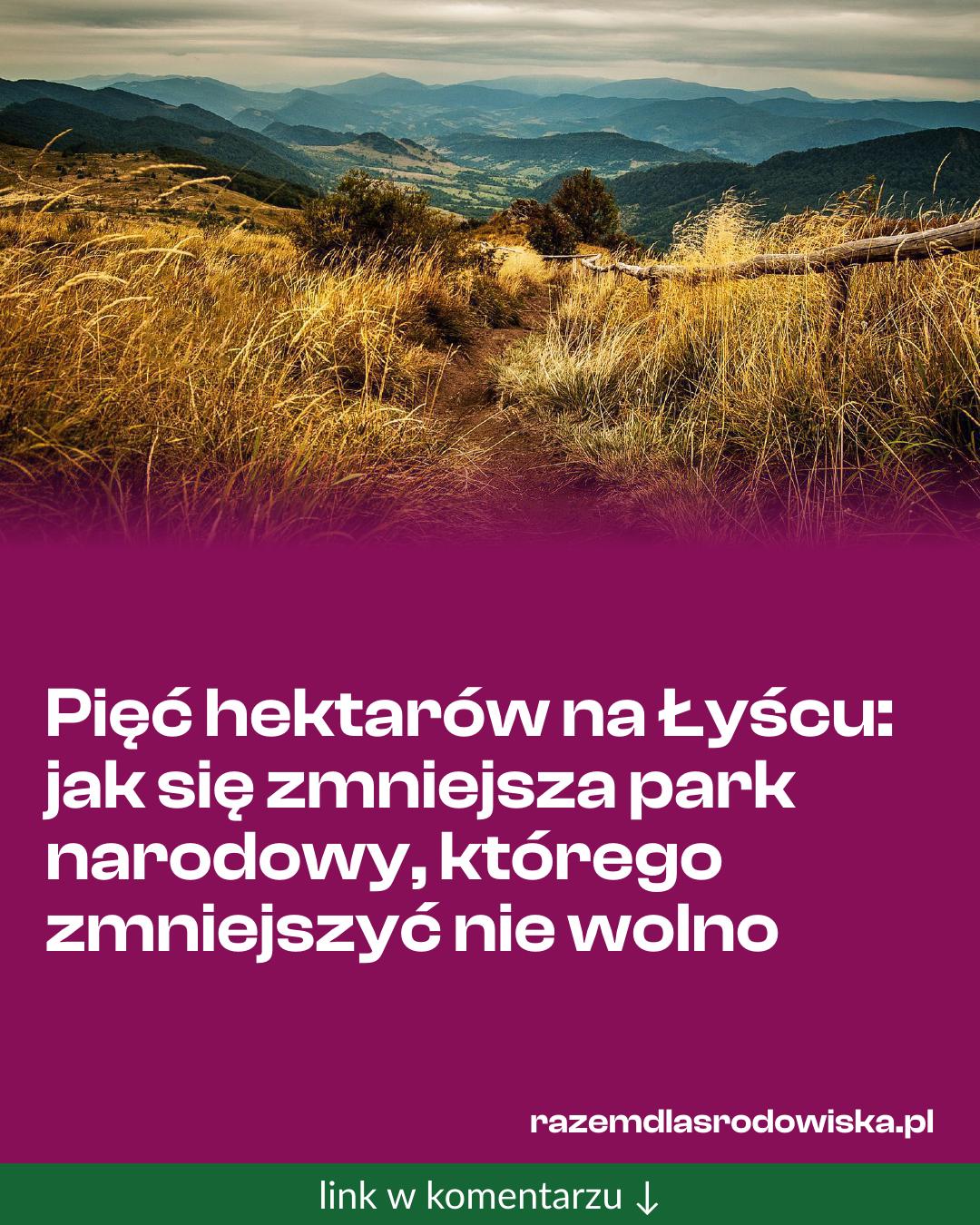 Grafika do udostępnienia: Pięć hektarów na Łyścu: jak się zmniejsza park narodowy, którego zmniejszyć nie wolno